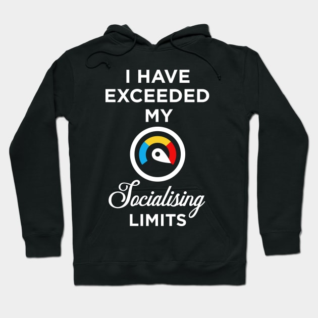 I have exceeded my socialising limits Hoodie by HiPolly